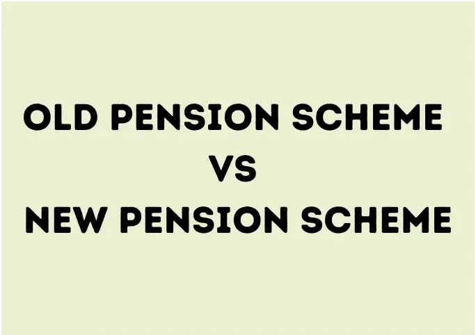 Old Pension Scheme Vs New Pension Scheme