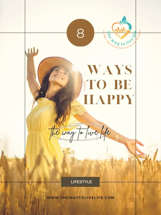 8 WAYS TO BE HAPPY