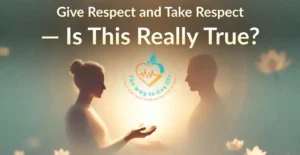 Give Respect and take respect